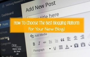 How To Choose The Best Blogging Platform For Your New Blog
