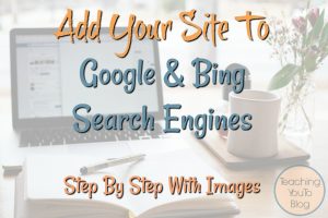 How To Add Your Site To Google & Bing Search Engines
