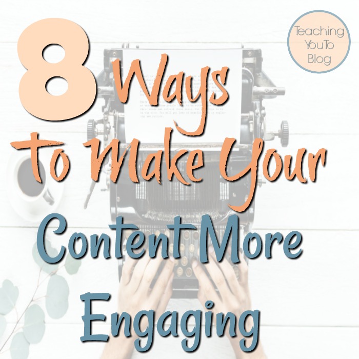 8 Ways To Make Your Content More Engaging